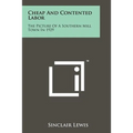 Cheap And Contented Labor: The Picture Of A Southern Mill Town In 1929 - Paperback