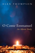 O Come Emmanuel: An Advent Study - Hardcover