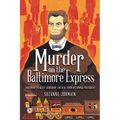 Murder on the Baltimore Express: The Plot to Keep Abraham Lincoln from Becoming President - Paperback
