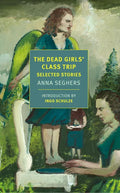 The Dead Girls' Class Trip: Selected Stories - Paperback