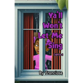 Ya'll Won't Let Me Sing: Chapter Four - Paperback
