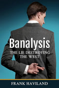 Banalysis: The Lie Destroying The West - Paperback