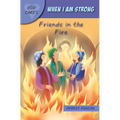 God Cares When I Am Strong: Friends in the Fire - Paperback