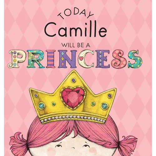 Today Camille Will Be a Princess - Hardcover