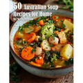 50 Australian Soup Recipes for Home - Paperback