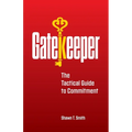 Gatekeeper: The Tactical Guide to Commitment - Paperback