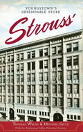 Strouss': Youngstown's Dependable Store - Hardcover