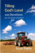 Tilling God's Land: 100 Devotions for Christian Farmers - Paperback