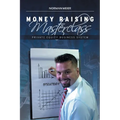 Money Raising Masterclass: Private Equity Business System - Paperback