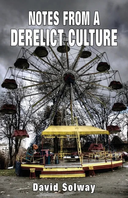 Notes from a Derelict Culture - Paperback