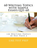 60 Writing Topics with Sample Essays Q31-60: 120 Writing Topics 30 Day Pack 2 - Paperback