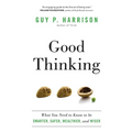 Good Thinking: What You Need to Know to Be Smarter, Safer, Wealthier, and Wiser - Paperback