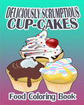 Deliciously Scrumptious Cup-Cakes (Food Coloring Book) - Paperback