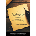 Hebrews: Living in the New Covenant Reality: Bible Commentary - Hardcover