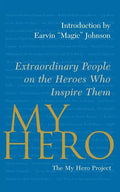 My Hero: Extraordinary People on the Heroes Who Inspire Them - Paperback