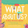 What about Us?: A New Parents Guide to Safeguard Your Over-Anxious, Over-Extended, Sleep-Deprived Relationship - Hardcover