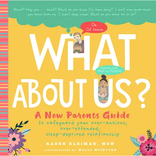 What about Us?: A New Parents Guide to Safeguard Your Over-Anxious, Over-Extended, Sleep-Deprived Relationship - Hardcover