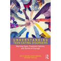 Understanding Teen Eating Disorders: Warning Signs, Treatment Options, and Stories of Courage - Paperback