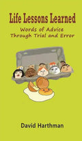 Life Lessons Learned: Words of Advice Through Trial and Error - Hardcover