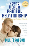 How to Heal a Painful Relationship: And if necessary, part as friends - Paperback