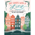 Art Starts with a Line: A Creative and Interactive Guide to the Art of Line Drawing - Paperback