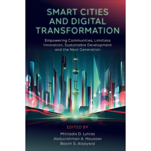 Smart Cities and Digital Transformation: Empowering Communities, Limitless Innovation, Sustainable Development and the Next Generation - Hardcover