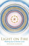 Light on Fire: Waking Up to Divine Love - Paperback