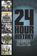 24-Hour History: The Complete Graphic Novel Collection - Paperback