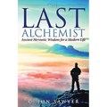 The Last Alchemist: Ancient Hermetic Wisdom for a Modern Life - Paperback