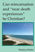 Can Reincarnation and "Near Death Experiences" Be Christian? - Paperback
