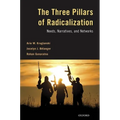 The Three Pillars of Radicalization: Needs, Narratives, and Networks - Hardcover