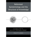 Reformed Epistemology and the Structure of Knowledge - Hardcover