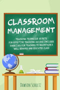 Classroom management - Teaching technique Secrets for effective teaching success includes exercises for teachers to maintain a well behaved and educat - Paperback