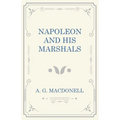 Napoleon and His Marshals - Hardcover