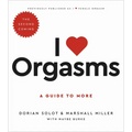 I Love Orgasms: A Guide to More - Paperback