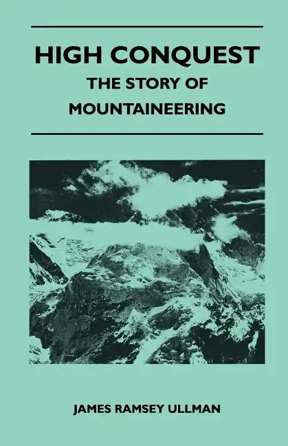 High Conquest - The Story of Mountaineering - Paperback
