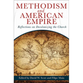 Methodism and American Empire: Reflections on Decolonizing the Church - Paperback