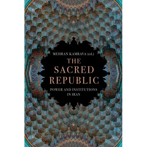 The Sacred Republic: Power and Institutions in Iran - Hardcover