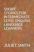 Short Stories for Intermediate Level English Language Learners - Paperback
