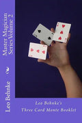 Master Magician Series Volume 2: Leo Behnke's Three Card Monte Booklet - Paperback