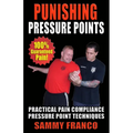 Punishing Pressure Points: Practical Pain Compliance Pressure Point Techniques - Paperback