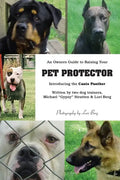 An Owner's Guide to Raising Your Pet Protector - Paperback
