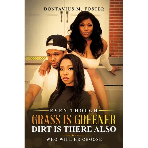 Even Though the Grass Is Greener Dirt Is There Also - Paperback