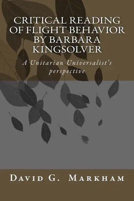 Critical reading of Flight Behavior by Barbara Kingsolver: A Unitarian Universalist's perspective - Paperback