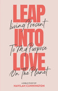 Leap into Love: Living Present to my Purpose on the Planet - Paperback