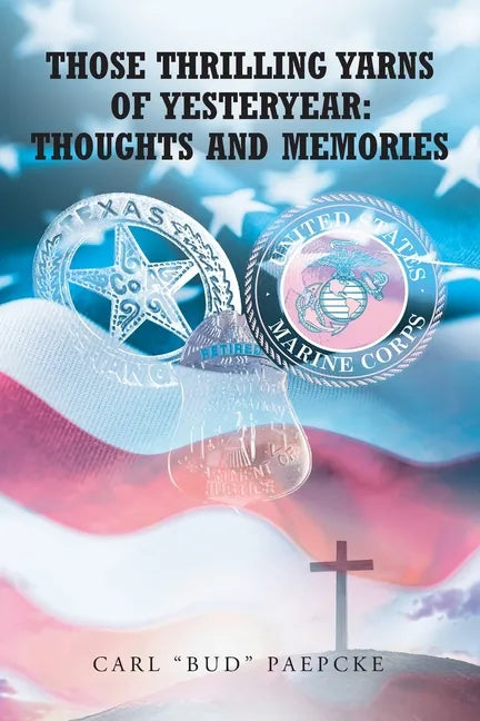 Those Thrilling Yarns of Yesteryear: Thoughts and Memories - Paperback