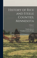 History of Rice and Steele Counties, Minnesota; Volume 1 - Hardcover