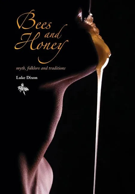 BEES and HONEY myth, folklore and traditions - Paperback