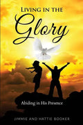 Living in the Glory: Abiding in His Presence - Paperback