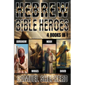 Hebrew Bible Heroes: Abraham, Moses, Noah, & David - Paperback